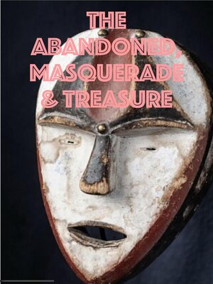 cover image of The Abandoned, Masquerade & Treasure